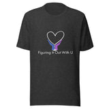 Figuring it Out With U T-Shirt