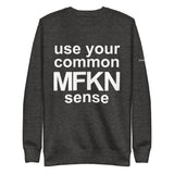 Use Your Common MFKN Sense Unisex Premium Sweatshirt